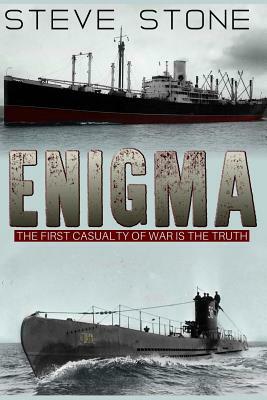 Enigma: The First Casualty of War is the Truth by Steve Stone