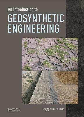 An Introduction to Geosynthetic Engineering by Sanjay Kumar Shukla