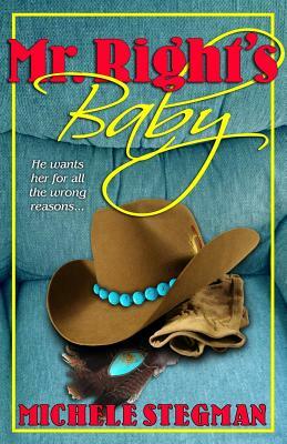 Mr. Right's Baby by Michele Stegman