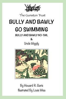 Bully and Bawly Go Swimming: Bully and Bawly No-Tail - Book 1 by Howard R. Garis