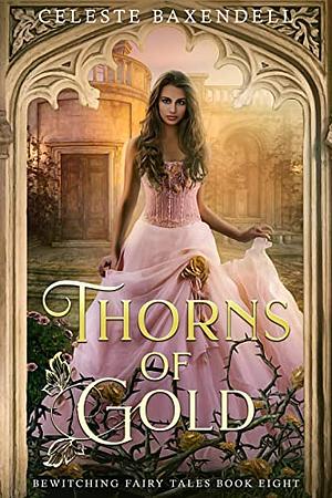 Thorns of Gold  by Celeste Baxendell
