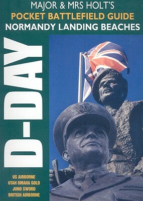 Major and Mrs Holt's Pocket Guide to D-Day Normandy Landing Beaches by Tonie Holt, Valamai Holt