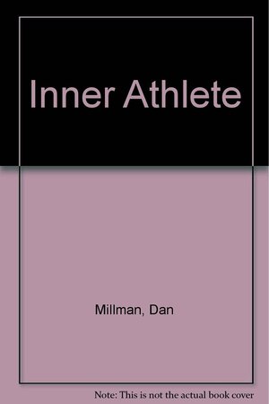 Inner Athlete by Dan Millman