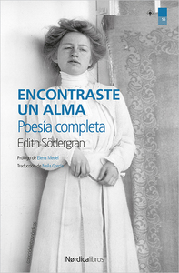 Encontraste un alma: Poesía completa by Edith Södergran, Neila García Salgado