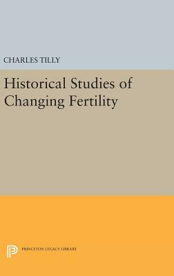 Historical Studies of Changing Fertility by Charles Tilly