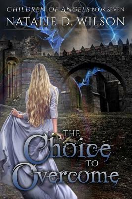 The Choice To Overcome by Natalie D. Wilson