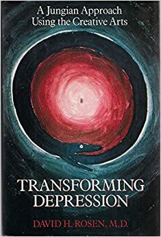 Transforming Depression: Egocide, Symbolic Death, and New Life by David H. Rosen