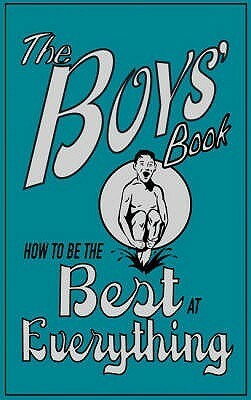 The Boys' Book: How to be the Best at Everything by Guy Macdonald, Dominique Enright