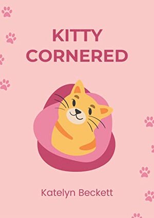 Kitty Cornered by Katelyn Beckett