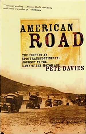 American Road: The Story of an Epic Transcontinental Journey at the Dawn of the Motor Age by Pete Davies