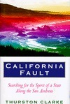 California Fault: Searching for the Spirit of State Along the San Andreas by Thurston Clarke