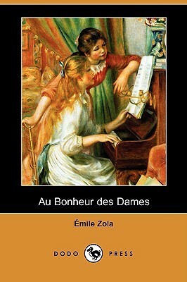 Au Bonheur Des Dames (Dodo Press) by Émile Zola