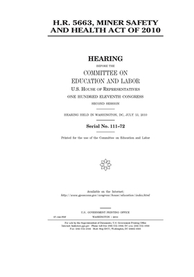 H.R. 5663: Miner Safety and Health Act of 2010 by United S. Congress, Committee on Education and Labo (house), United States House of Representatives