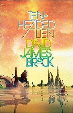 Ten-Headed Alien by David James Brock