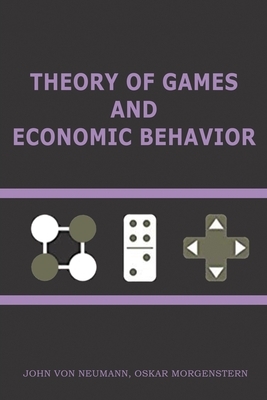 Theory of Games and Economic Behavior: 60th Anniversary Commemorative Edition by John Von Neumann, Oskar Von Morgenstern