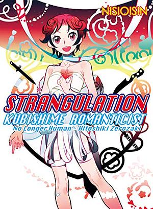 Strangulation: Kubishime Romanticist by NISIOISIN