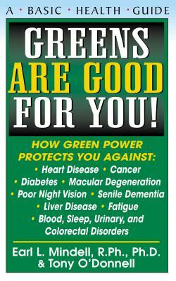 Greens Are Good for You! by Tony O'Donnell, Earl Mindell