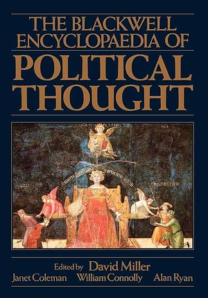 The Blackwell Encyclopaedia of Political Thought by David Miller