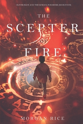 The Scepter of Fire by Morgan Rice