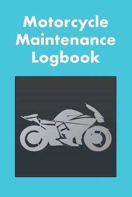 Motorcycle Maintenance Logbook: Logbook for Motorcycle Owners to Keep Up with Maintenance and Motorcycle Checks - Gift for Motorcycle Owners & Motorbi by David Duffy