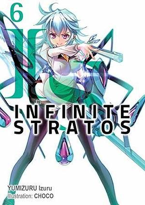 Infinite Stratos: Volume 6 by Izuru Yumizuru