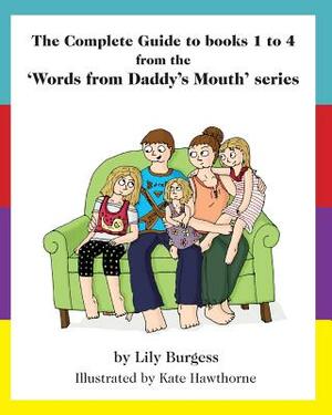 The Complete Guide to books 1 to 4 from the 'Words from Daddy's Mouth' series by Lily Burgess