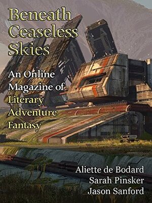 Beneath Ceaseless Skies Issue #195, Special Double-Issue for BCS Science-Fantasy Month 3 by Sarah Pinsker, Scott H. Andrews, Aliette de Bodard, Jason Sanford