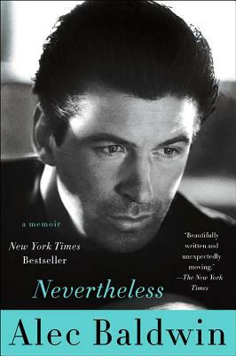 Nevertheless: A Memoir by Alec Baldwin