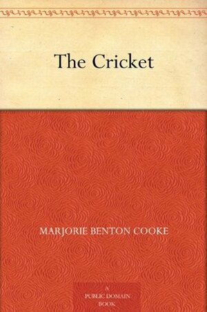 The Cricket by Marjorie Benton Cooke, J. Scott Williams