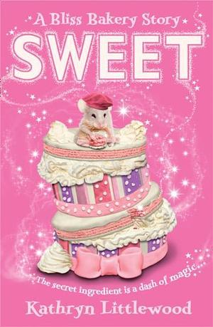 Sweet (A Bliss Bakery Story) by Kathryn Littlewood