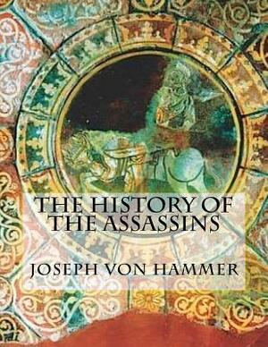 The History of the Assassins by Joseph Von Hammer