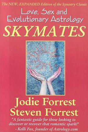 Skymates: Love, Sex and Evolutionary Astrology by Jodie Forrest, Steven Forrest
