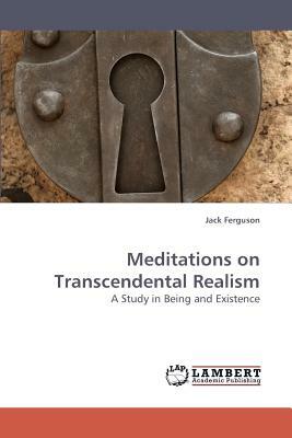 Meditations on Transcendental Realism by Jack Ferguson