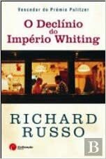 O Declínio do Império Whiting by Richard Russo