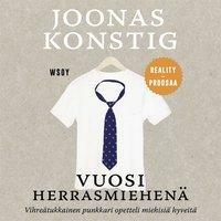 Vuosi herrasmiehenä – Kertomus siitä, kuinka entinen punkkari opetteli miehisiä hyveitä by Joonas Konstig