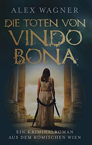 Die Toten von Vindobona by Alex Wagner