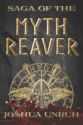 Saga of the Myth Reaver by Joshua Unruh