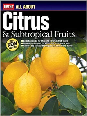 All About Citrus and Subtropical Fruits by Ortho Books