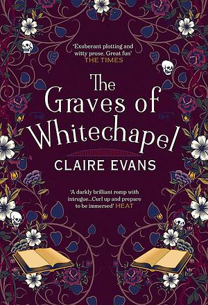The Graves of Whitechapel: A darkly atmospheric historical crime thriller set in Victorian London by Claire Evans, Claire Evans
