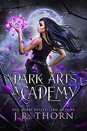 Dark Arts Academy: Book 1 by J.R. Thorn