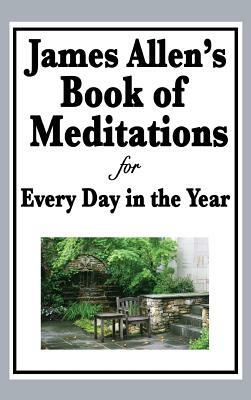James Allen's Book of Meditations for Every Day in the Year by James Allen