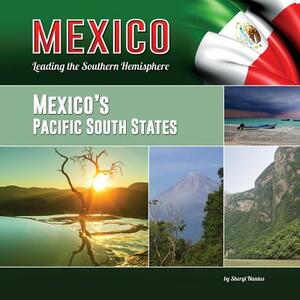 Mexico's Pacific South States by Sheryl Nantus