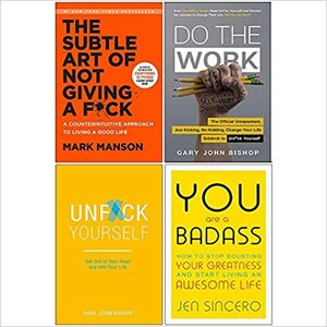 4 Books Collection Set: The Subtle Art of Not Giving A F*ck, Stop Doing That Sh*t, Unf*ck Yourself, You Are a Badass by Jen Sincero, John Bishop, Gary John Bishop, Mark Manson