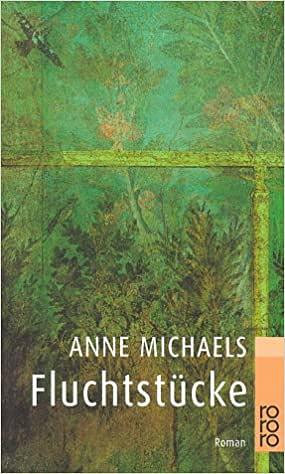 Fluchtstücke. Roman. by Anne Michaels