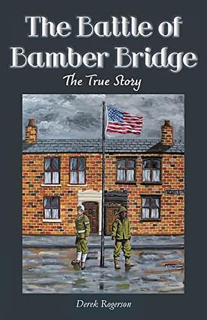 The Battle of Bamber Bridge: The True Story by Vivienne Ainslie