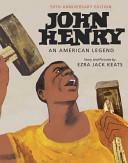 John Henry: an American Legend 50th Anniversary Edition by Ezra Jack Keats