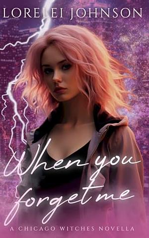 When You Forget Me by Lorelei Johnson