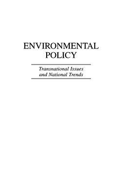 Environmental Policy: Transnational Issues and National Trends by Lynton K. Caldwell, Robert V. Bartlett