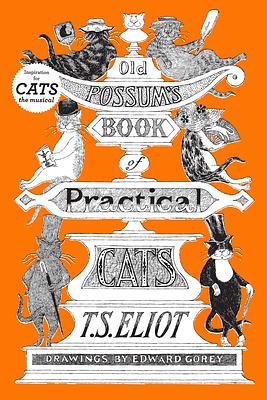 Old Possum's Book of Practical Cats by T.S. Eliot