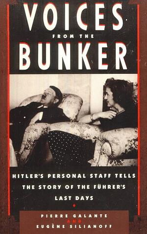 Voices from the Bunker: The True Account of Hitler's Last Days by Pierre Galante